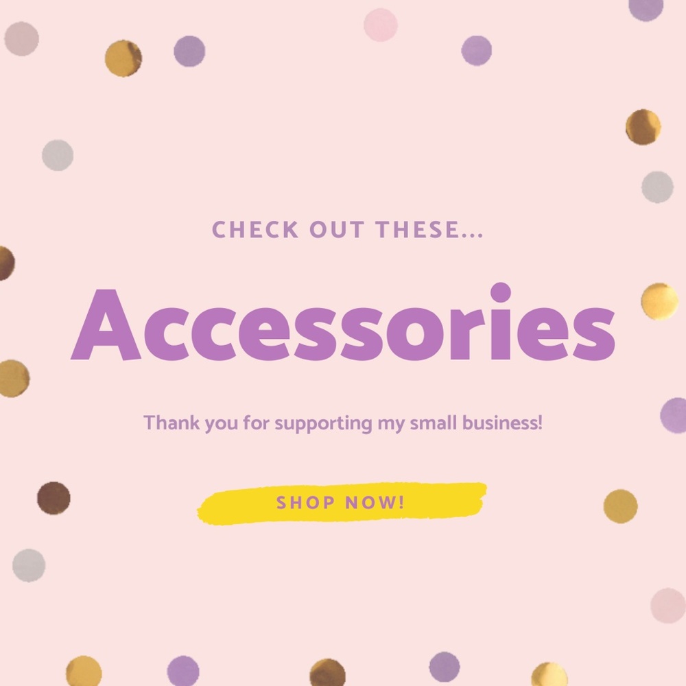 Accessories!!!